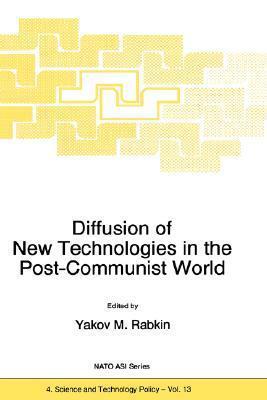 Diffusion of New Technologies in the Post-Communist World: Proceedings of the NATO Advanced Research Workshop on Marketing of High-Tech Know How St ...