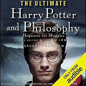 The Ultimate Harry Potter and Philosophy: Hogwarts for Muggles