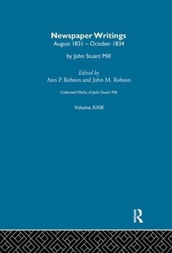 Collected Works of John Stuart Mill: XXIII. Newspaper Writings Vol B