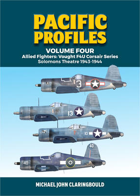 Pacific Profiles Volume 4 (Allied Fighters: Vought F4U Corsair Series: Solomons Theatre 1943-1944)