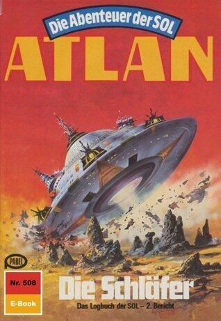 Atlan 508: Die Schläfer: Atlan-Zyklus "Die Abenteuer der SOL" (Atlan classics)