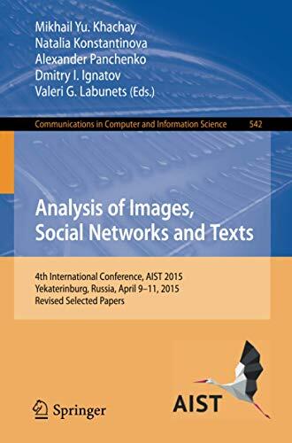 Analysis of Images, Social Networks and Texts: 4th International Conference, AIST 2015, Yekaterinburg, Russia, April 9-11, 2015, Revised Selected ... in Computer and Information Science, 542)