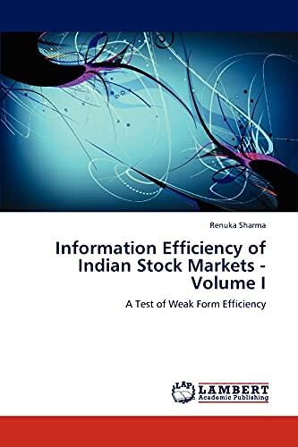 Information Efficiency of Indian Stock Markets (Volume I): A Test of Weak Form Efficiency