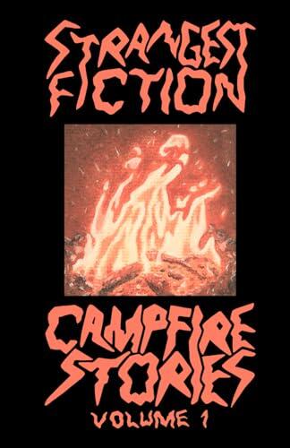 Strangest Fiction Campfire Stories - Volume One