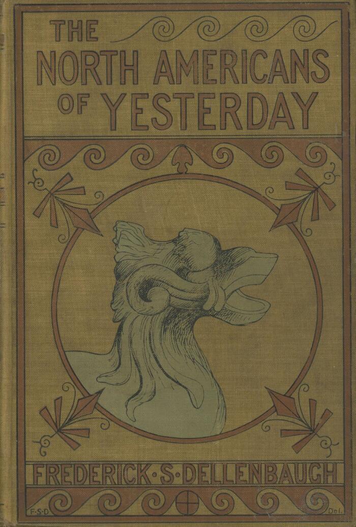 THE NORTH AMERICANS OF YESTERDAY. A Comparative Study of North-American Indian Life, Customs, and Products, on the Theory of the Ethnic Unity of the Race. With Over 350 Illustrations.