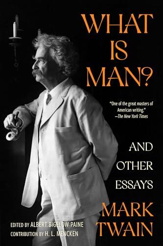 What Is Man? and Other Essays