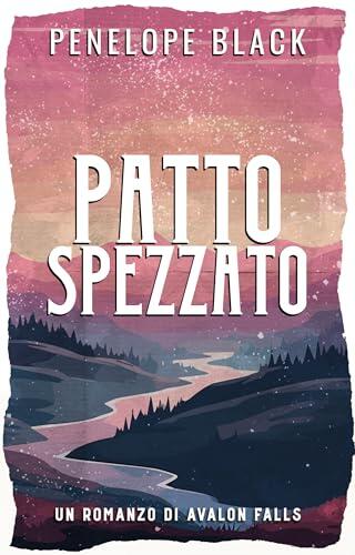 Patto Spezzato: Un Enemies to Lovers Romance (Avalon Falls (Italiano) Vol. 1)