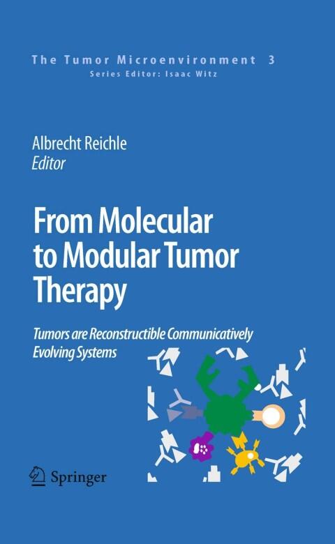 From Molecular to Modular Tumor Therapy:: Tumors are Reconstructible Communicatively Evolving Systems
