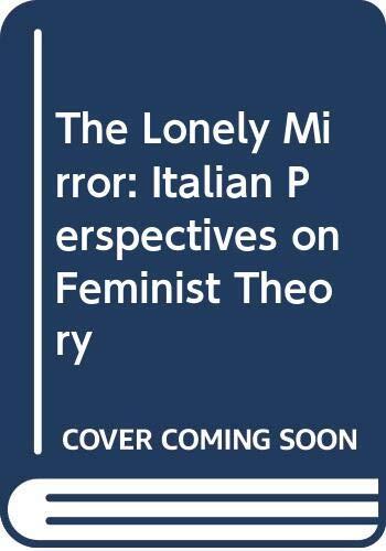 The Lonely Mirror: Italian Perspectives on Feminist Theory