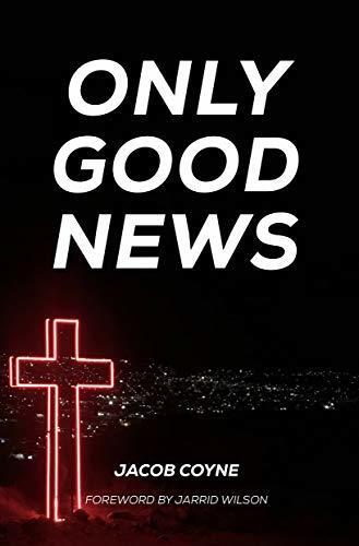 Only Good News: How Jesus Turns Every Minus Into a Plus