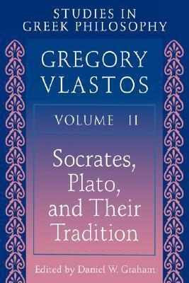 Studies in Greek Philosophy, Vol. 2: Socrates, Plato, and their tradition