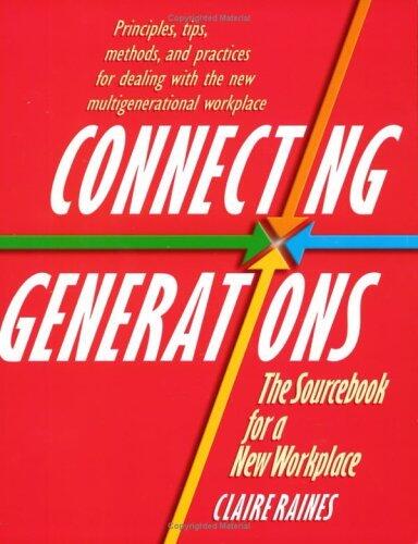 Connecting Generations: The Sourcebook for a New Workplace (Crisp Fifty-Minute)