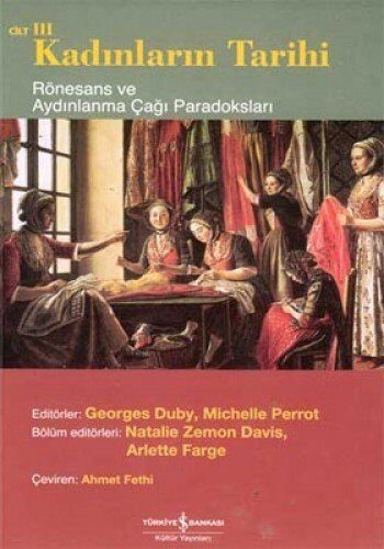Rönesans ve Aydinlanma Cagi Paradokslari-Kadinlarin Tarihi Cilt:3