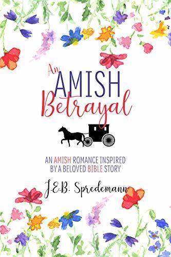 An Amish Betrayal: An Amish Romance Inspired by a Beloved Bible Story, #5