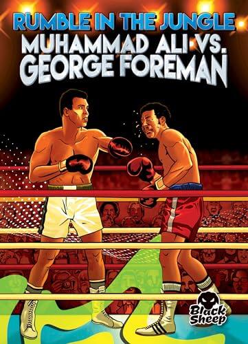 Rumble in the Jungle: Muhammad Ali vs. George Foreman - Greatest Moments in Sports, Engaging Non-Fiction Reading for Grade 4 - Black Sheep Collection