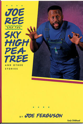 Joe Ree and the Sky High Pea Tree and Other Stories