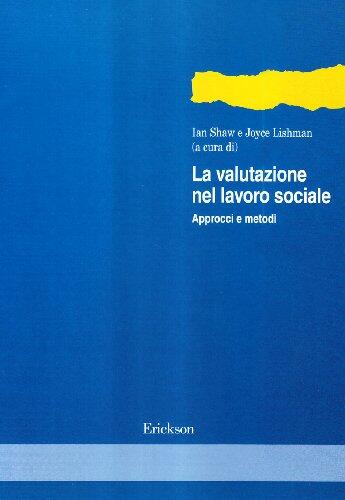 La valutazione nel lavoro sociale. Approcci e metodi
