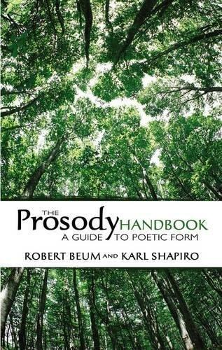 The Prosody Handbook: A Guide to Poetic Form (Dover Books on Literature & Drama) by Robert Beum Karl Shapiro