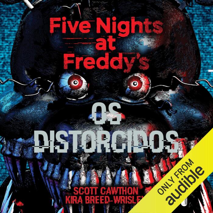 Os distorcidos: Five nights at freddy's, Livro 2 [Five Nights at Freddy's, Book 2]