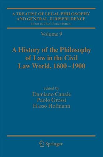 A Treatise of Legal Philosophy and General Jurisprudence (Vol. 9): A History of the Philosophy of Law in the Civil Law World (1600-1900); (Vol. 10): The Law from the Seventeenth Century to Our Days.