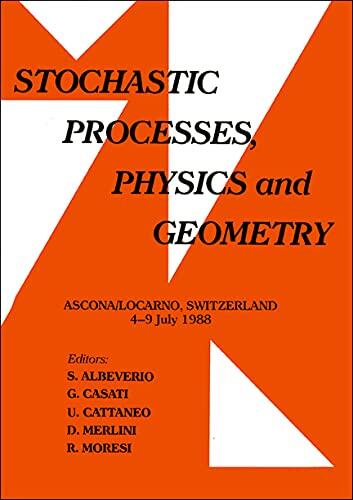 Stochastic Processes: Physics and Geometry : Ascona/Locarno, Switzerland, 4-9 July 1988
