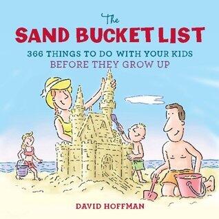 The Sand Bucket List: 366 Things to Do With Your Kids Before They Grow Up