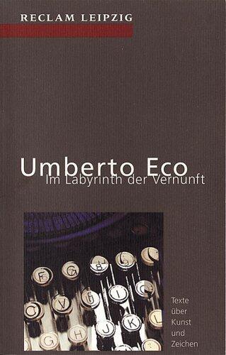 Im Labyrinth der Vernunft: Texte über Kunst und Zeichen