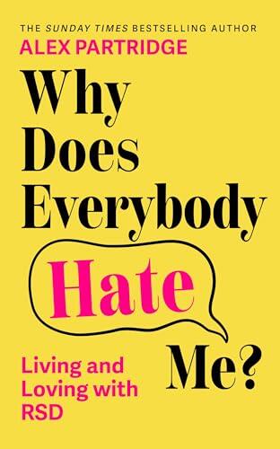 Why Does Everybody Hate Me?: Living and Loving with RSD