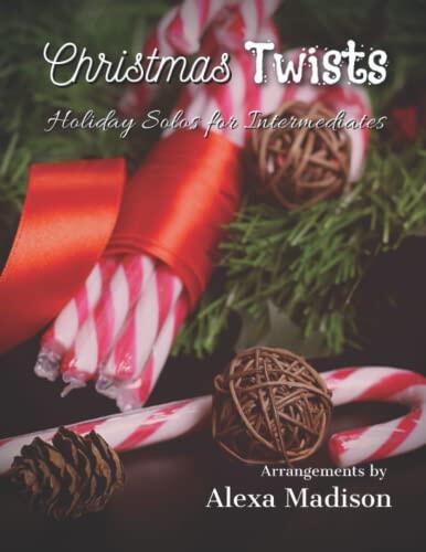 Christmas Twists: Holiday Solos for Intermediates, Arrangements by Alexa Madison