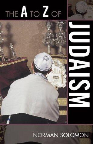 The A to Z of Judaism (The A to Z Guide Series, 62)
