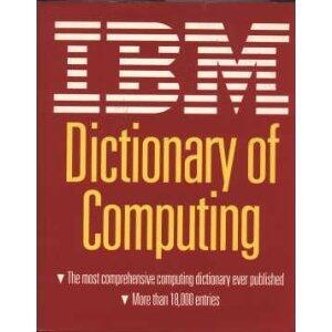 IBM dictionary of computing