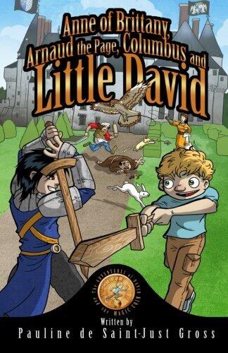 Anne of Brittany, Arnaud the Page, Columbus and Little DAVID: The Adventures of David and the Magic Coin, Book 4