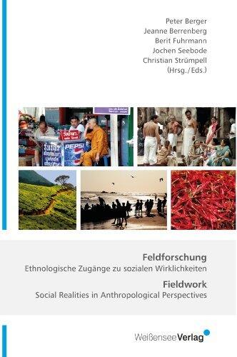 Feldforschung / Fieldwork: Ethnologische Zugänge zu sozialen Wirklichkeiten / Social Realities in Anthropological Perspectives