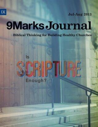 9Marks Journal (July-August 2013): Is Scripture Enough?