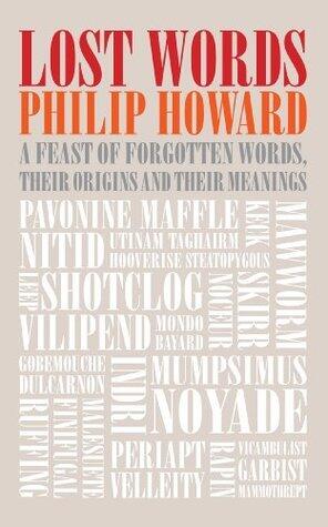 The Lost Words: A Feast of Forgotten Words, Their Origins and Their Meanings