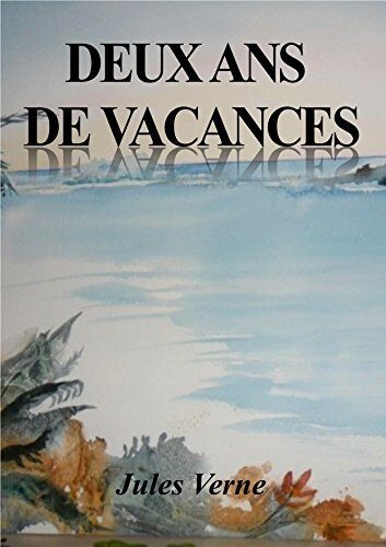DEUX ANS DE VACANCES (édition illustrée)