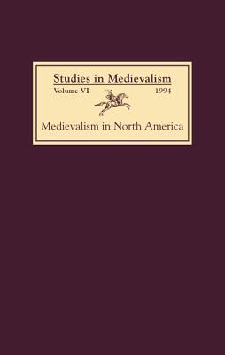 Studies in Medievalism VI: Medievalism in North America