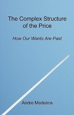 The Complex Structure of the Price: How Our Wants Are Paid
