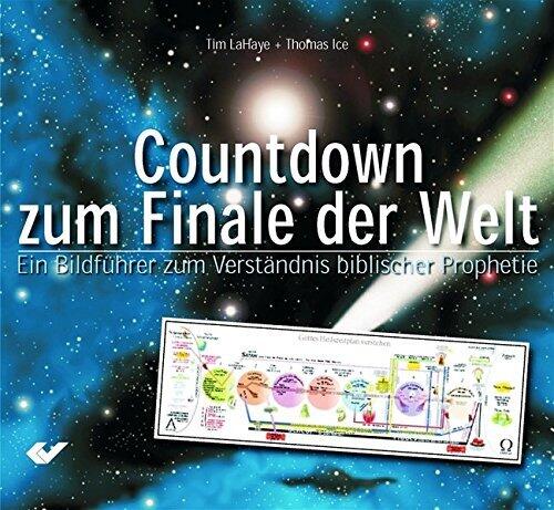 Countdown zum Finale der Welt: Ein Bibelführer zum Verständnis biblischer Prophetie