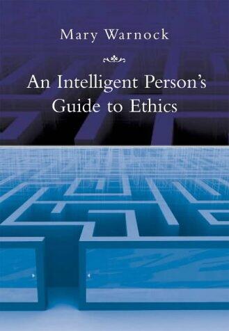 An Intelligent Person's Guide to Ethics