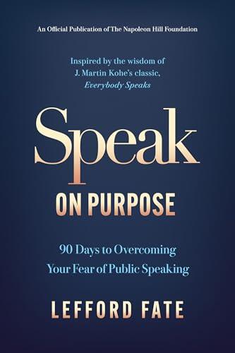 Speak on Purpose: 90 Days to Overcoming Your Fear of Public Speaking
