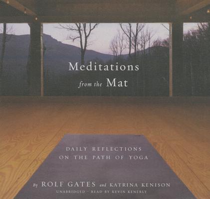 Meditations from the Mat Lib/E: Daily Reflections on the Path of Yoga