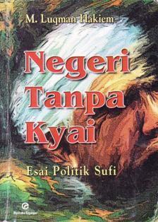 Negeri tanpa Kiai, Esai Politik Sufi
