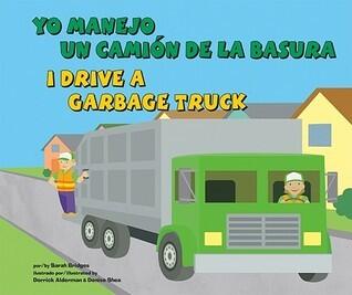 Yo manejo un camión de la basura/I Drive a Garbage Truck (Vehiculos de Trabajo/Working Wheels)