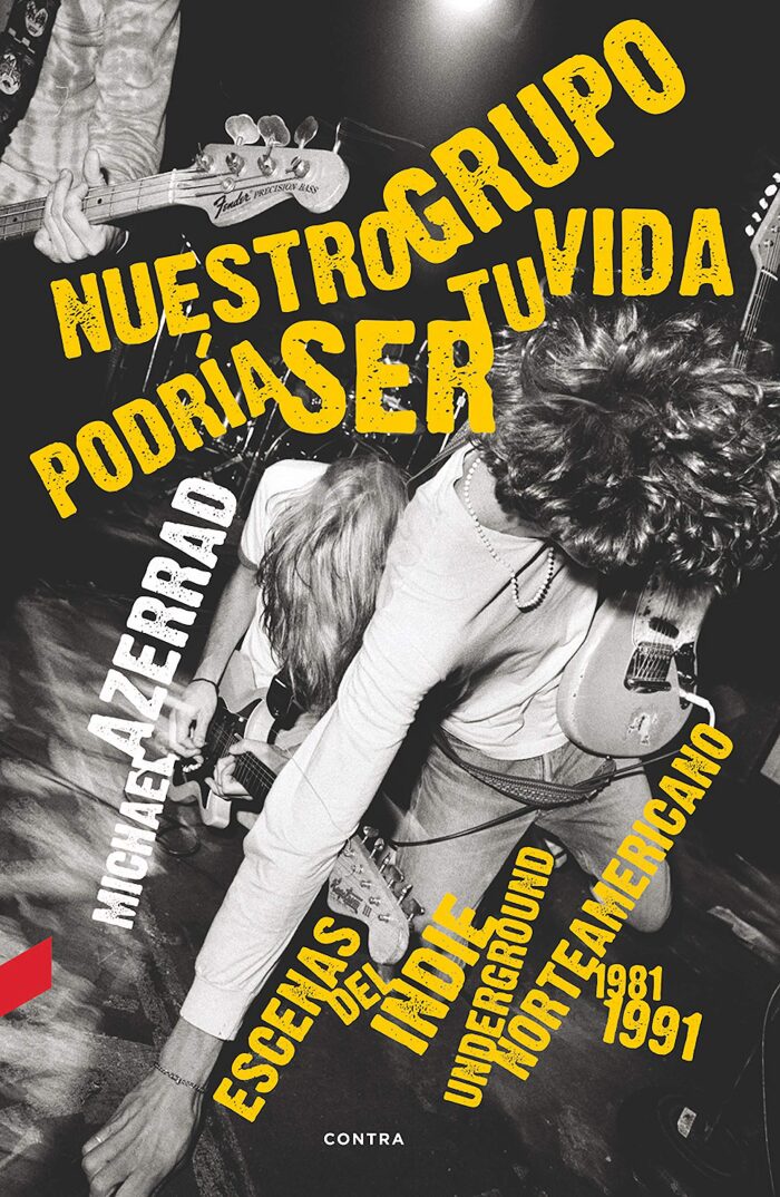 Nuestro grupo podría ser tu vida: Escenas del indie underground norteamericano 1981-1991