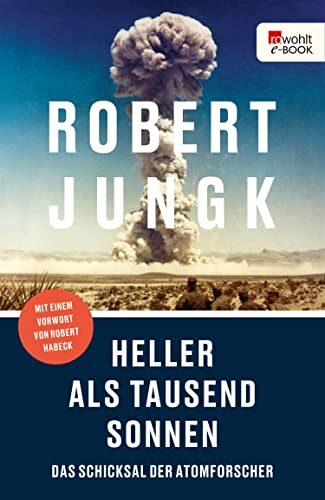 Heller als tausend Sonnen: Das Schicksal der Atomforscher