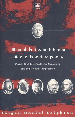Bodhisattva Archetypes: Classic Buddhist Guides to Awakening and Their Modern Expression