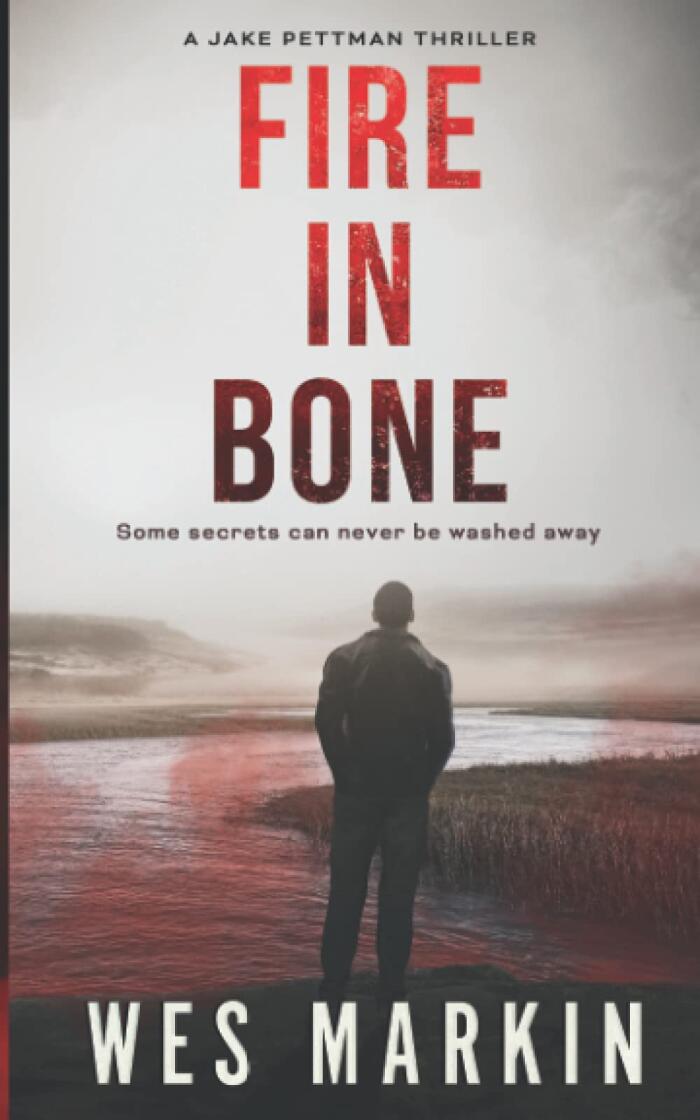 Fire in Bone: A Jake Pettman Thriller