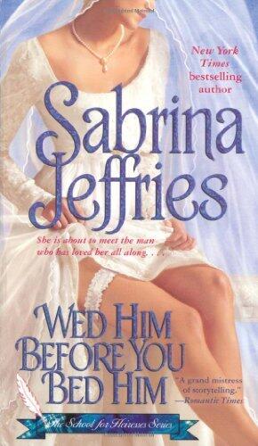 Wed Him Before You Bed Him (The School for Heiresses Series #6)