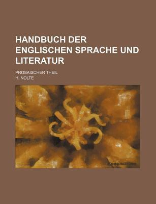 Handbuch Der Englischen Sprache Und Literatur; Prosaischer Theil